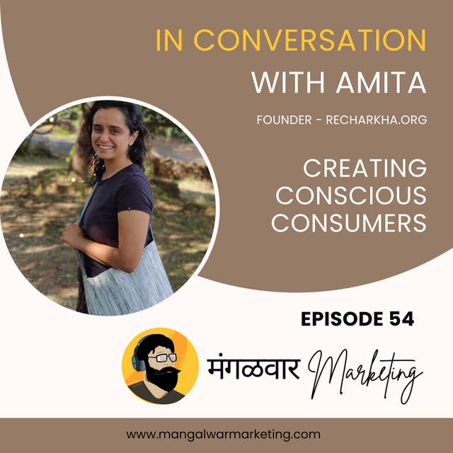 Ep 54 : In Conversation with Amita - Founder, ReCharkha