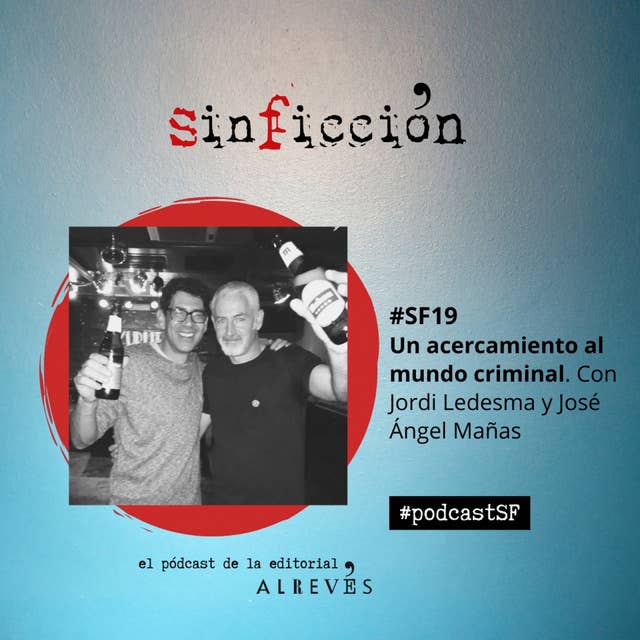 #SinFicción19. Un acercamiento al mundo criminal. Con Jordi Ledesma y José Ángel Mañas