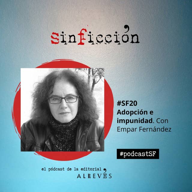 #SinFicción20. Adopción e impunidad. Con Empar Fernández