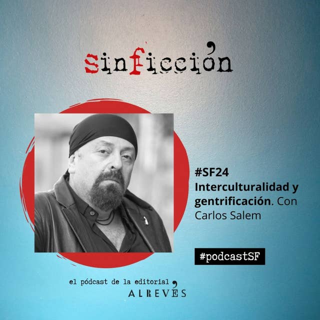 #SinFicción24. Interculturalidad y gentrificación. Con Carlos Salem