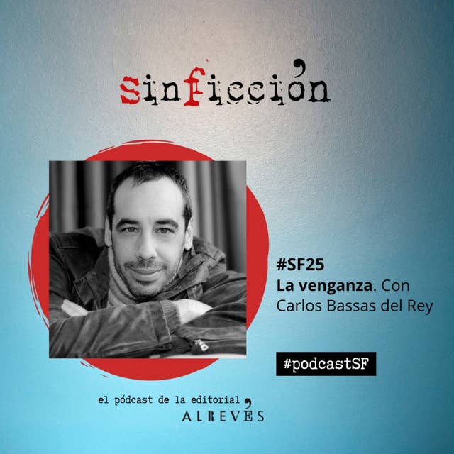 #SinFicción25. La venganza. Con Carlos Bassas del Rey