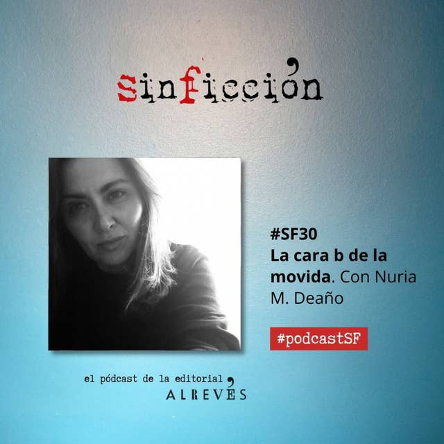 #SinFicción30 La cara b de la movida. Con Nuria M. Deaño