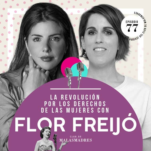 Maternidad, feminismo, deseo y poder con Flor Freijó