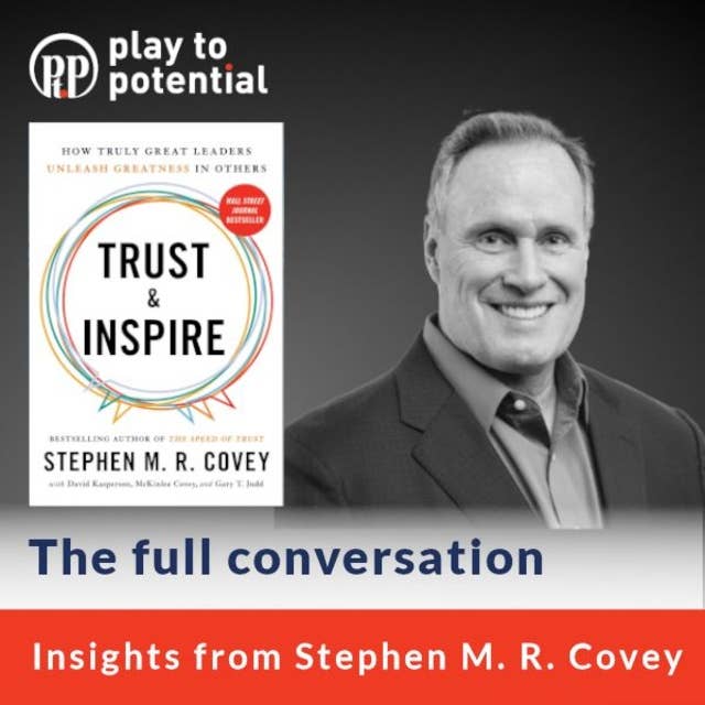 675: 101.00 - Stephen M.R. Covey on Trust and Inspire
