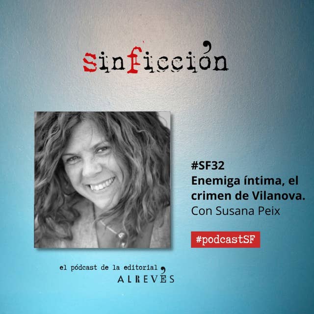 #SinFicción32 Enemiga íntima, el crimen de Vilanova. Con Susana Peix