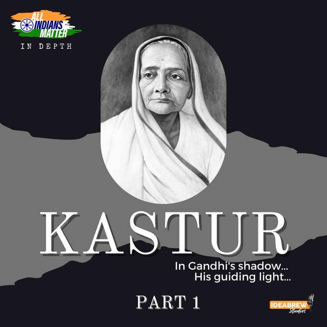 Kastur: In Gandhi’s Shadow, His Guiding Light – Part 1