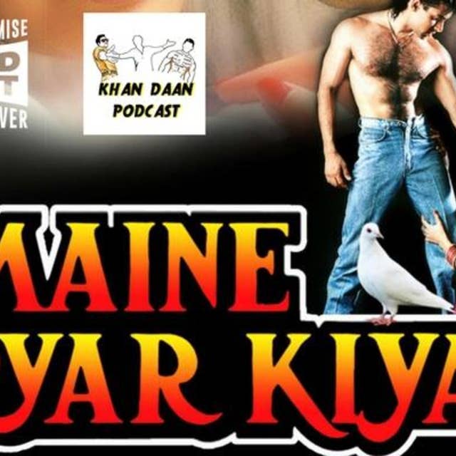 Ep 3- Maine Pyaar Kiya – Khandaan Podcast - Upodcasting- Under Promise Over Deliver