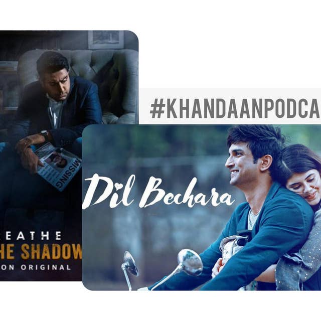 EP 68- Breathe: Into the Shadows and Dil Bechara