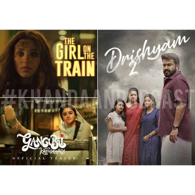 Ep 95- Priyanka Chopra, Gangubai Kathiawadi, Roohi Trailers and Drishyam 2, The Girl On the Train Reviews