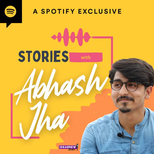Stories with Abhash Jha ab sirf "Spotify" par.
