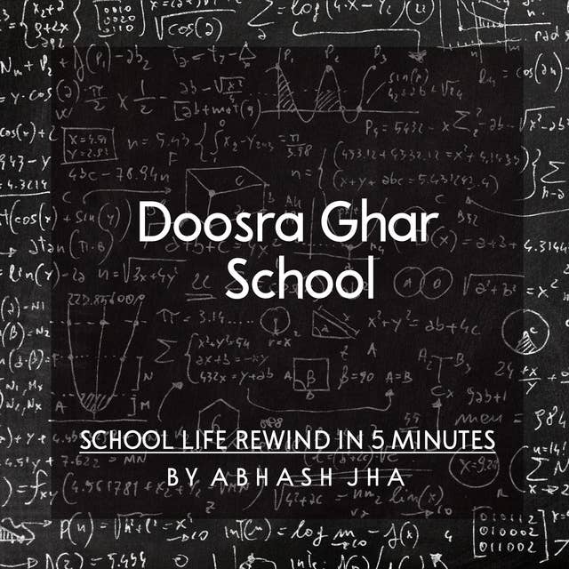 #7 | Doosra Ghar - School | दूसरा घर - स्कूल | School Life Rewind in 5 Minutes | Podcast on School Days | Baatein With Abhash