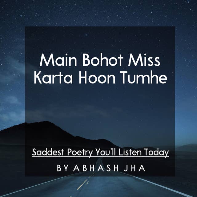 #9 | Main Bohot Miss Karta Hoon Tumhe | मैं बहुत याद करता हूँ तुम्हें | Sad Poetry in Hindi | Baatein With Abhash