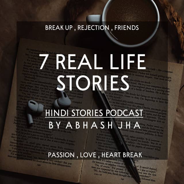 #10 | 7 Real Life Stories in 7 Minutes [Hindi] | Inspiring , Sad , Reality | Baatein With Abhash Podcast