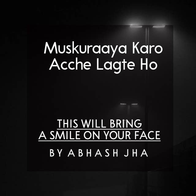 #18 | Muskuraaya Karo Acche Lagte Ho | मुस्कुराया करो अच्छे लगते हो | Soothing Words | Baatein With Abhash Podcast