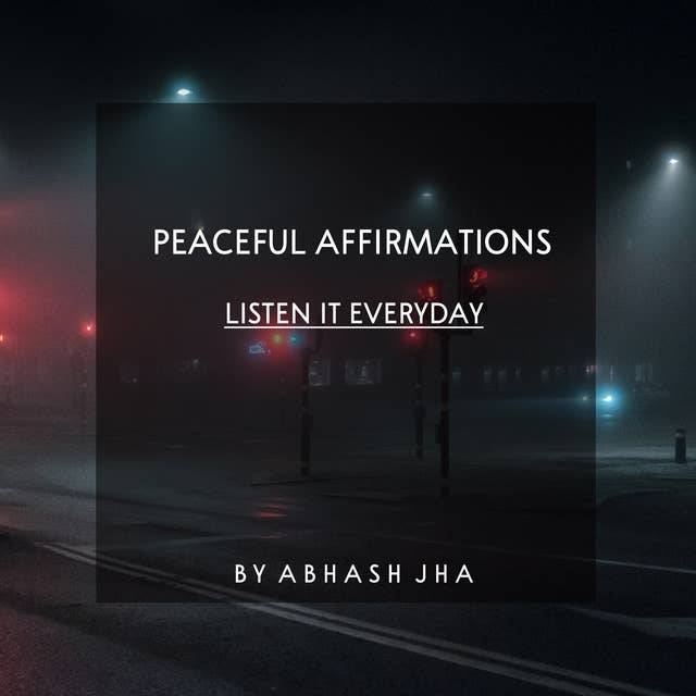 #35 | Daily Peaceful Affirmations | Listen It Everyday | Calming , Inspiring , Relaxing | Baatein With Abhash Podcast