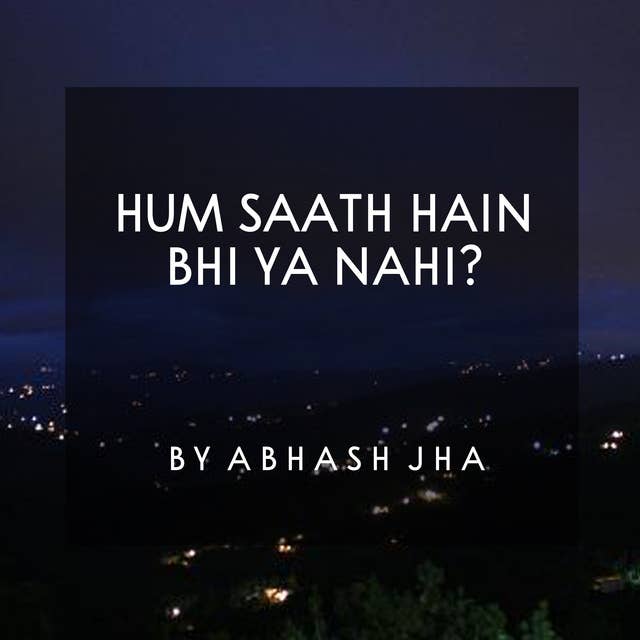 #127 | Hum Saath Hain Bhi Ya Nahi | Abhash Jha Poetry | One Minute Poem