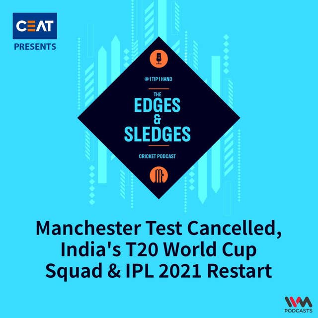 Manchester Test Cancelled, India's T20 World Cup Squad & IPL 2021 Restart