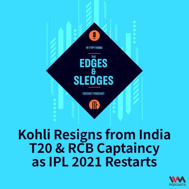 Kohli Resigns from India T20 & RCB Captaincy as IPL 2021 Restarts