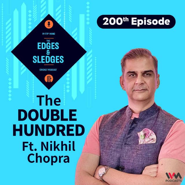 The Double Hundred (ft. Nikhil Chopra)