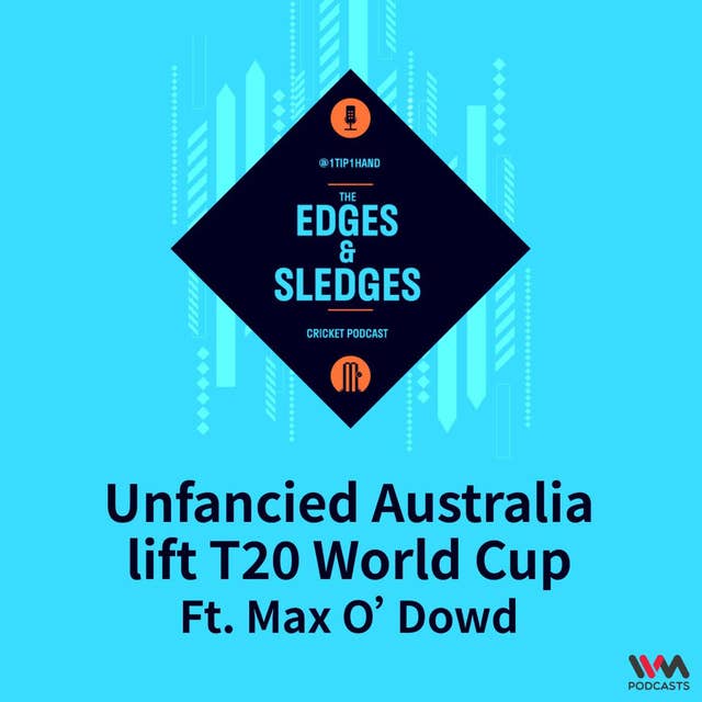 Unfancied Australia lift T20 World Cup (ft. Max O’Dowd)