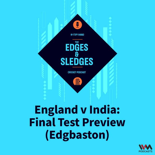 England v India: Final Test Preview (Edgbaston)