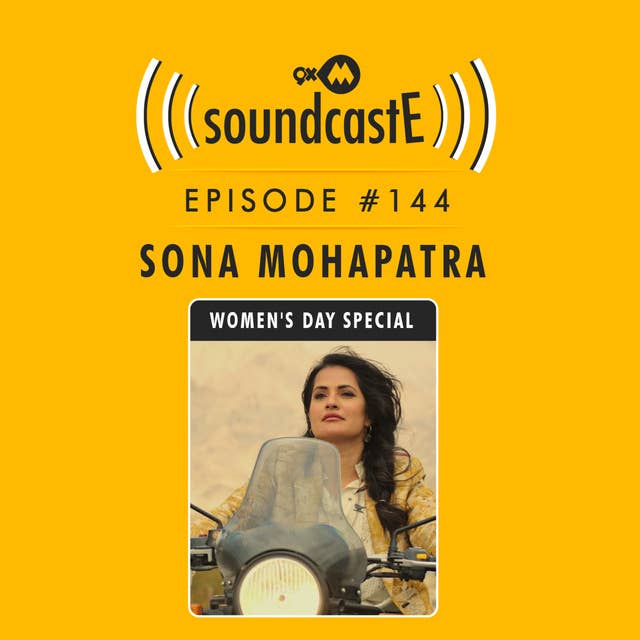 Ep.144 9XM SoundcastE ft. Sona Mohapatra- Women's Day Special