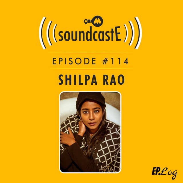 Ep.114: 9XM SoundcastE ft. Shilpa Rao