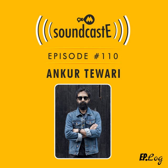 Ep.110: 9XM SoundcastE ft. Ankur Tewari
