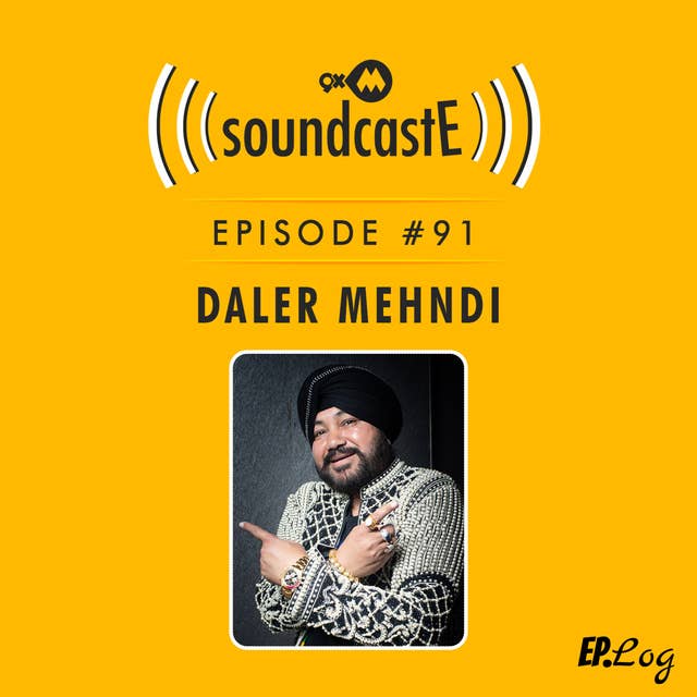 Ep.91: 9XM SoundcastE ft. Daler Mehndi