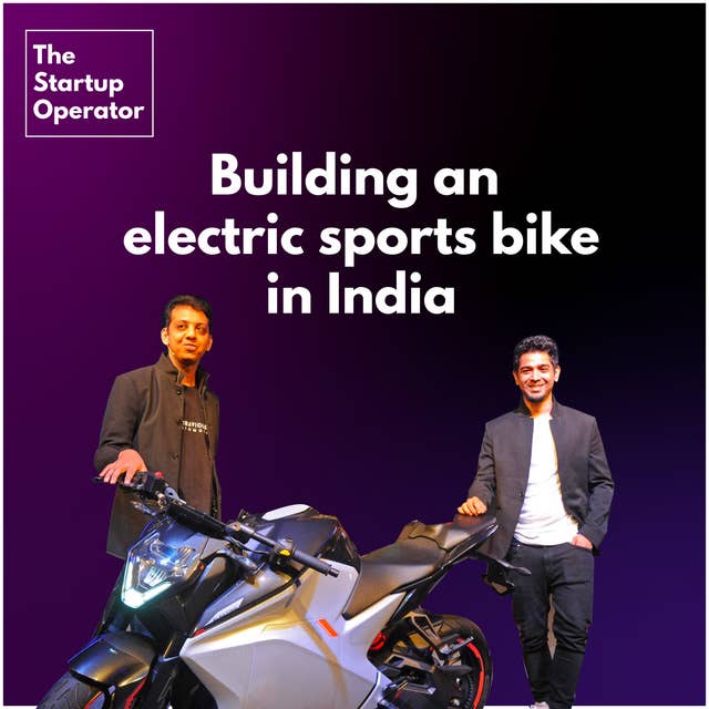 EP 13 : Building an Electric Sports Bike out of India | In conversation with Narayan & Niraj - Ultraviolette Automative