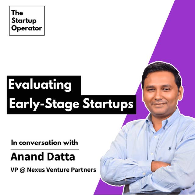 EP 17 : Evaluating early-stage startups with Anand Datta (Nexus Venture Partners)