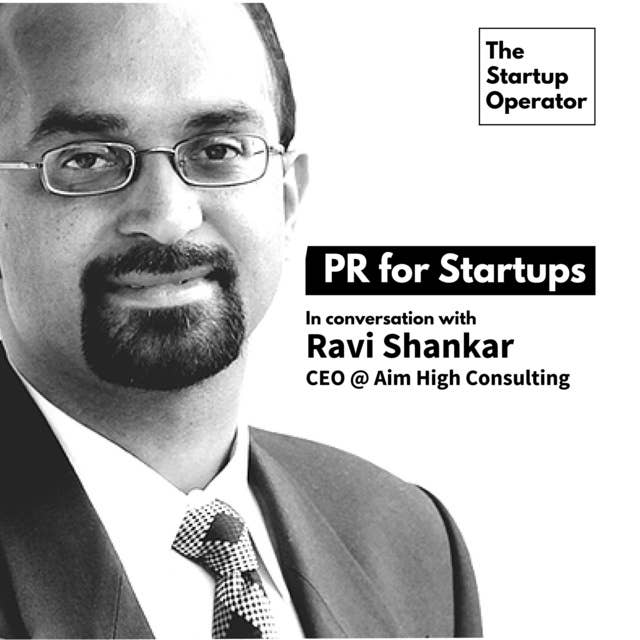 EP 23 : PR for Startups with Ravi Shankar | CEO @ Aim High Consulting