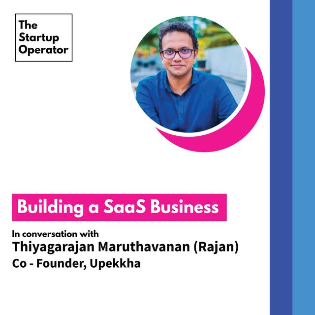 EP 25 : Building a SaaS business with Thiyagarajan | Co-founder - Upekkha