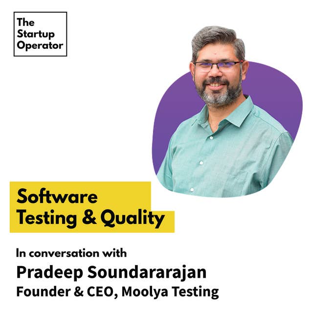 EP 27 : Software Testing & Quality with Pradeep Soundararajan | Moolya Testing