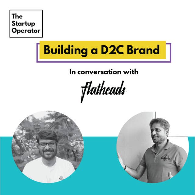 EP 28 : Building a D2C Brand with Ganesh & Utkarsh | Co-Founders - Flatheads