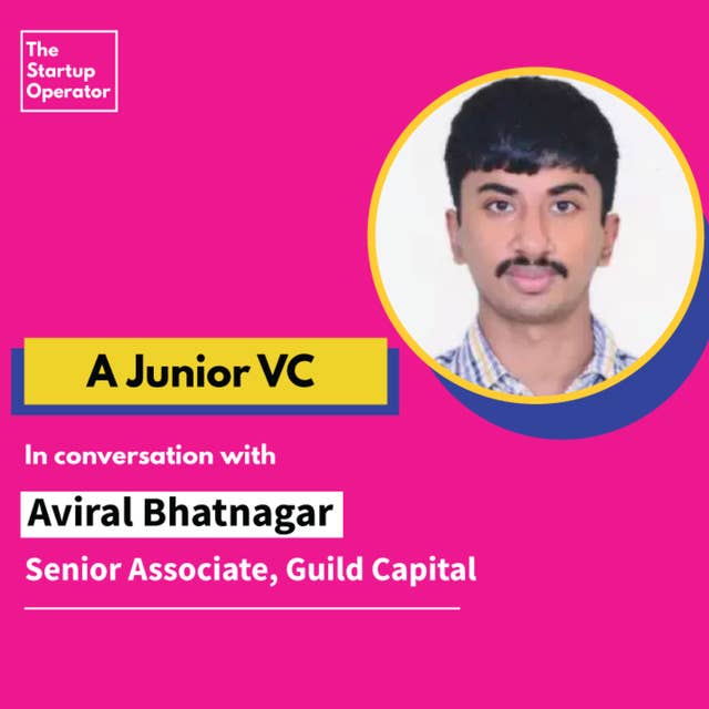 EP 32 : A Junior VC | Aviral Bhatnagar (Guild Capital)