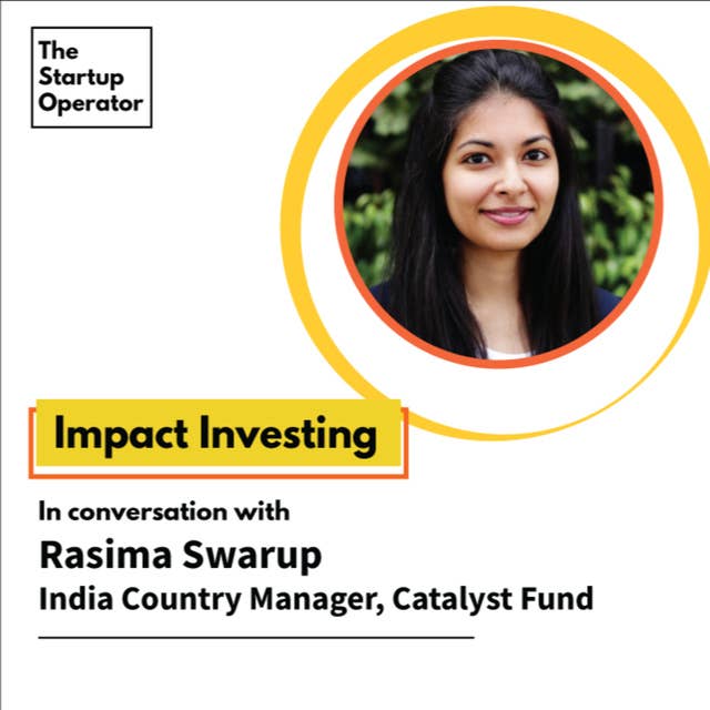EP 34 : Impact Investing | Rasima Swarup (Catalyst Fund)