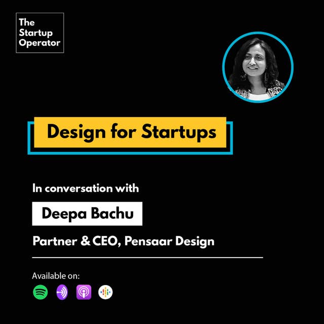 EP 50 : Design for Startups | Deepa Bachu (Partner & CEO - Pensaar Design)