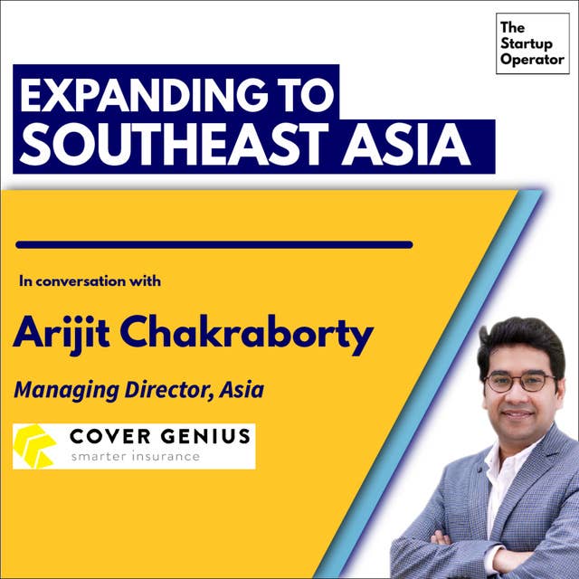 EP 51 : Expanding to Southeast Asia | Arijit Chakraborty (MD, Asia - Cover Genius)