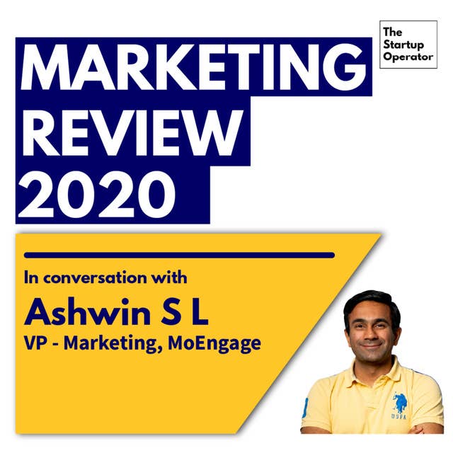 EP 54 : Marketing Review 2020 | Ashwin S L (VP - Marketing, MoEngage)