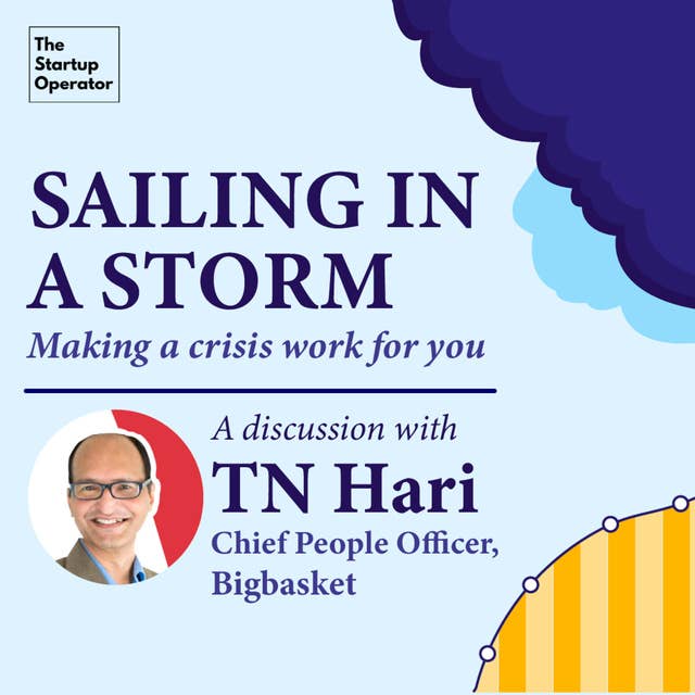 EP 59 : Sailing in a Storm: Making a crisis work for you | A discussion with the Author - TN Hari