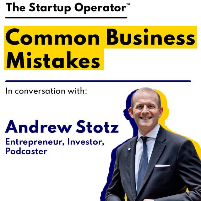 EP 79 : Common Business Mistakes | Andrew Stotz (Entrepreneur, Investor, Podcaster)