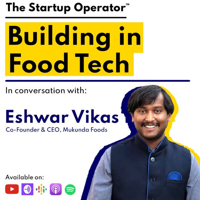 EP 87 : Building Food Tech | Eshwar Vikas (Co-founder & CEO, Mukunda Foods)
