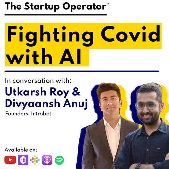 EP 91 : Fighting Covid with AI | Divyaansh & Utkarsh (Founders, Introbot)