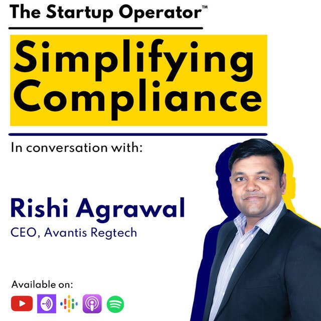 EP 92: Simplifying Compliance | Rishi Agrawal (CEO, Avantis Regtech)