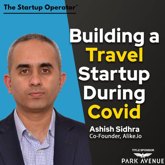 EP 194 : Building a Travel Startup - Ashish Sidhra (Co-founder, Alike.io)