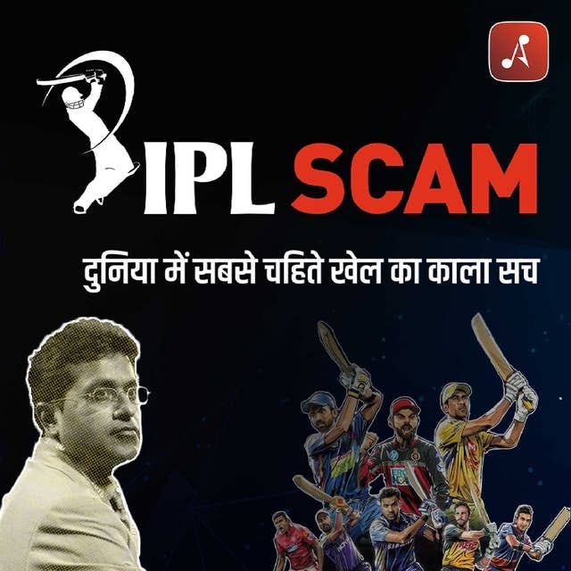 EP 04 - IPL Scam | Cricket: Duniya Mein Sabse Chahithe Khel Ka Kaala Sach