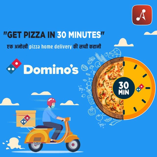 EP 05 - Domino’s | Get Pizza In 30 Minutes Ek Anokha Pizza Home Delivery Ki Sachi Kahani
