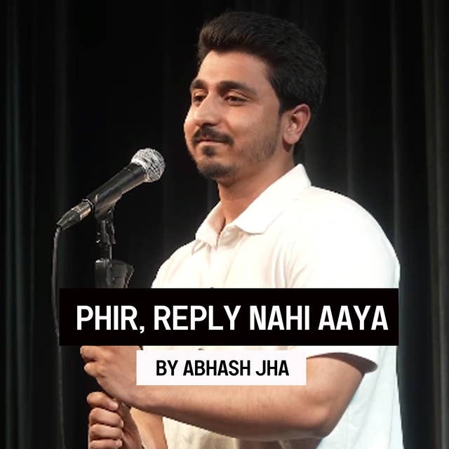 #139 | Phir, Reply Nahi Aaya | Live Storytelling Audio | Abhash Jha on Long Distance Relationship