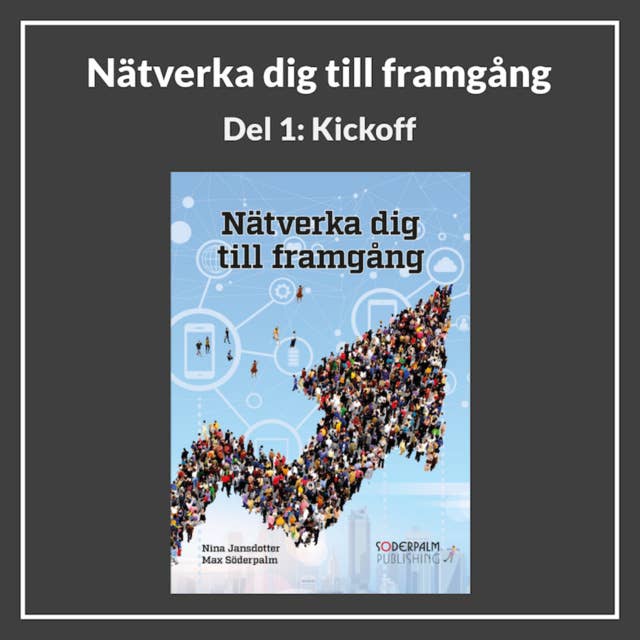 Nätverka dig till framgång Del 1: Kickoff - Nina Jansdotter och Max Söderpalm